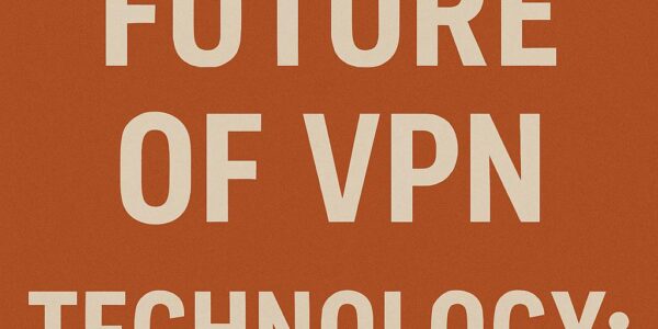 The_Future_of_VPN_Technology