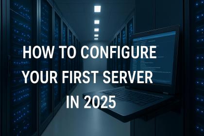 How_to_Configure_Your_First_Server_in_2025